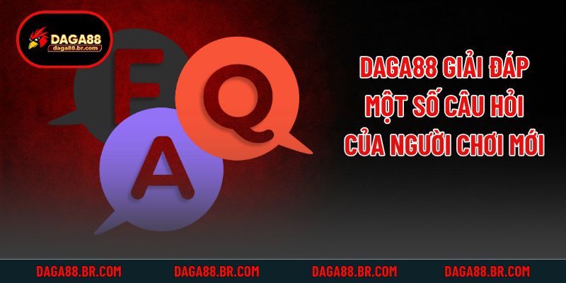 Daga88 giải đáp một số câu hỏi của người chơi mới