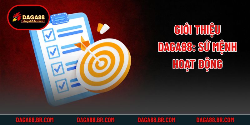 Giới thiệu Daga88: Sứ mệnh hoạt động