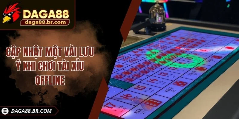 Cập nhật một vài lưu ý khi chơi tài xỉu offline