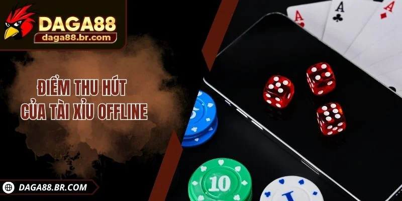 Điểm thu hút của tài xỉu offline