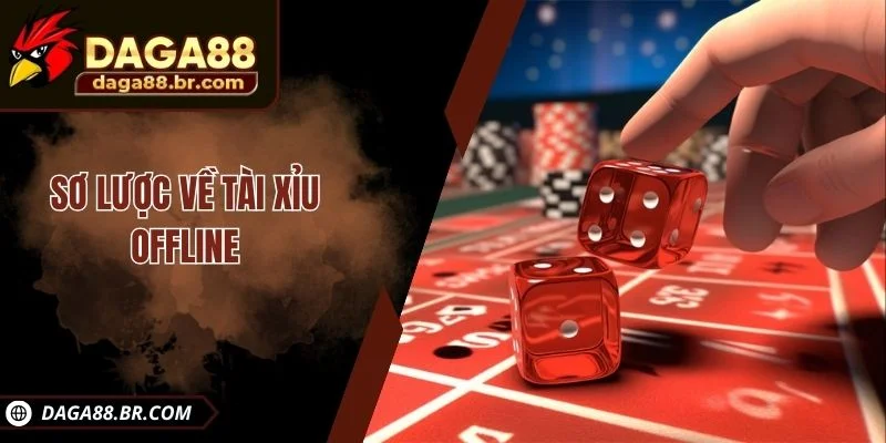 Sơ lược về tài xỉu offline